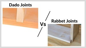 Dado Joints Vs Rabbet Joints