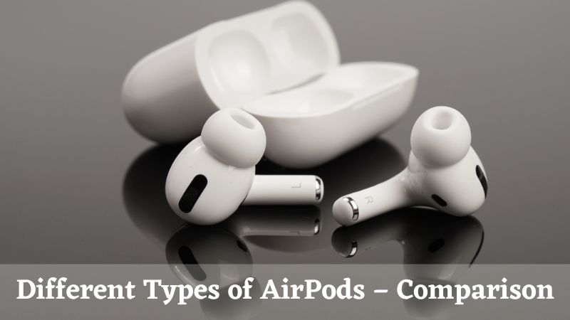Different Types of AirPods – Comparison