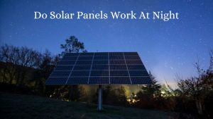Do Solar Panels Work At Night