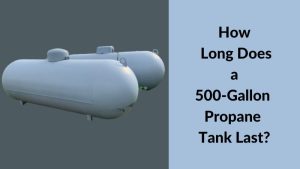 How Long Does a 500-Gallon Propane Tank Last