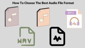How To Choose The Best Audio File Format