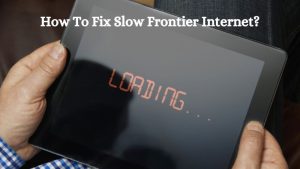 How To Fix Slow Frontier Internet