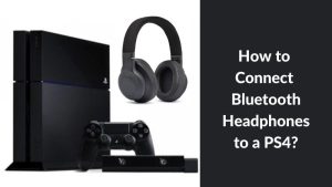 How to Connect Bluetooth Headphones to a PS4