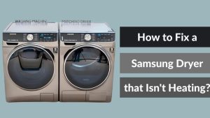 How to Fix a Samsung Dryer That Isn't Heating