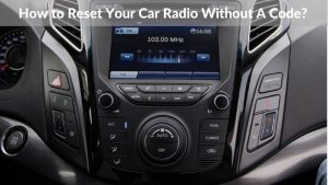 How to Reset Your Car Radio Without A Code