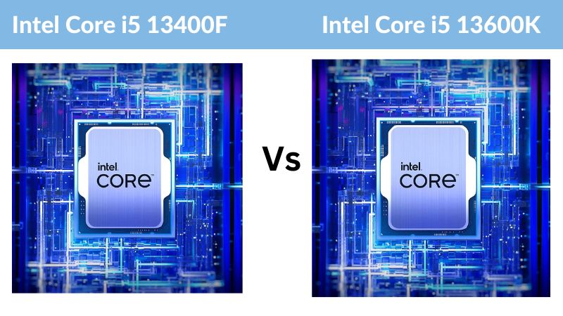Intel Core i5 13400F vs Intel Core i5 13600K - ElectronicsHub