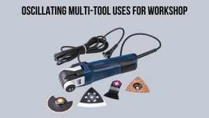 Oscillating Multi-Tool Uses For Workshop