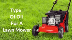 Type Of Oil For A Lawn Mower