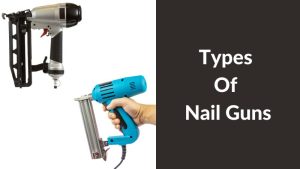Types Of Nail Guns