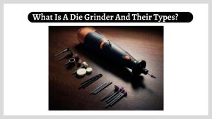 What Is A Die Grinder