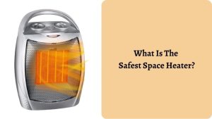 What Is The Safest Space Heater