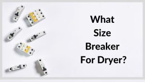 What Size Breaker For Dryer