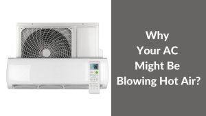 Why Your AC Might Be Blowing Hot Air