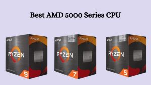 Best AMD 5000 Series CPU