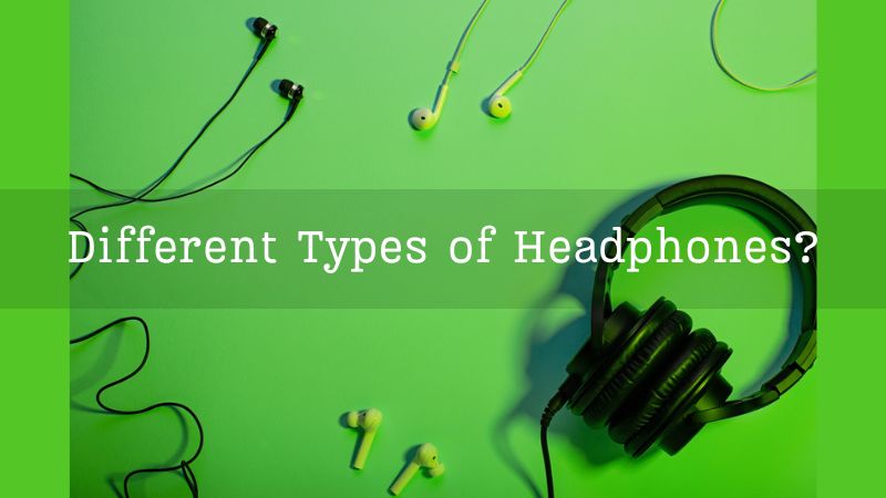 Basic Heaphones Different Types Of Headphones
