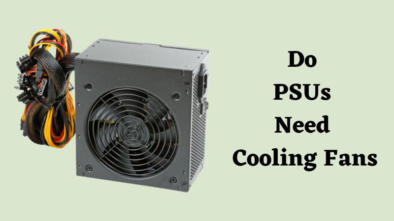 slack Mentalt Norm Why My PSU Fan Going UP and Down? How to Install? - ElectronicsHub