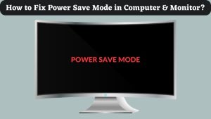 How to Fix Power Save Mode in Computer & Monitor