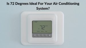 Is 72 Degrees Ideal For Your Air Conditioning System