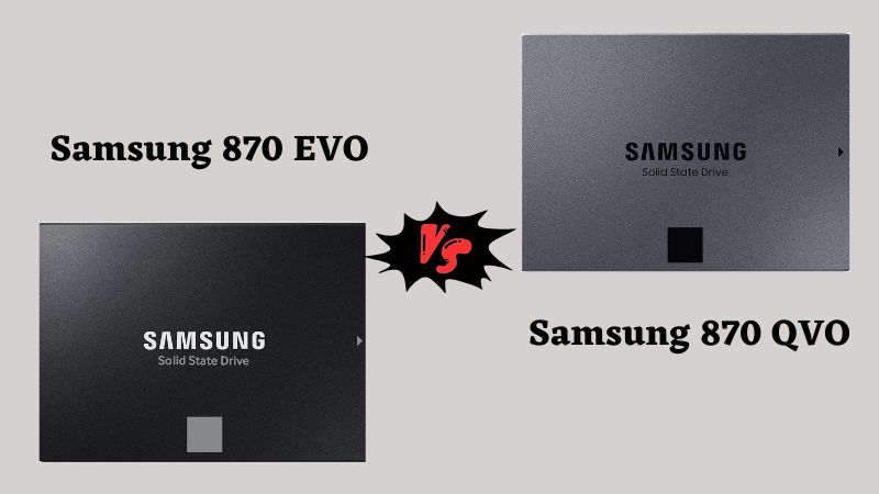 Samsung 870 EVO Vs : Which Better? - ElectronicsHub