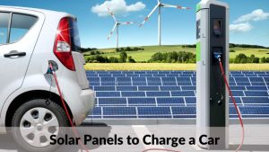 Solar Panels to Charge a Car