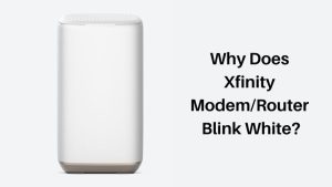 Why Does Xfinity ModemRouter Blink White