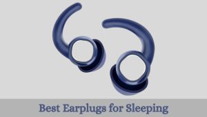 Best Earplugs for Sleeping