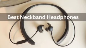 Best Neckband Headphones