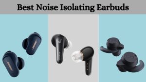 Best Noise Isolating Earbuds
