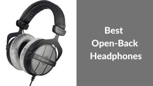 Best Open-Back Headphones