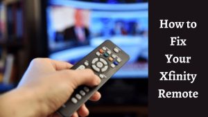 How to Fix Your Xfinity Remote