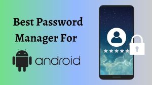 Best Password Manager For Android
