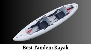 Best Tandem Kayak