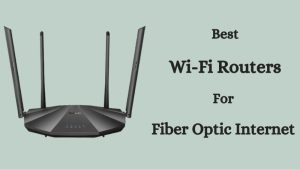 Best Wi-Fi Routers For Fiber Optic Internet