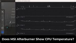 Does MSI Afterburner Show CPU Temperature