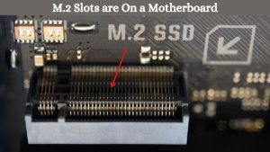 M.2 Slots are On a Motherboard