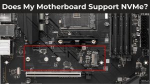 Does My Motherboard Support NVMe (1)