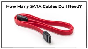 How Many SATA Cables Do I Need
