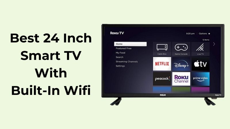 5 Best 24-Inch Smart TVs With Built-In WiFi For Small Rooms - ElectronicsHub