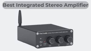 Best Integrated Stereo Amplifier