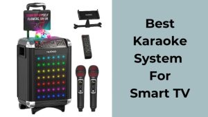 Best Karaoke System For Smart TV