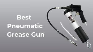 Best Pneumatic Grease Gun