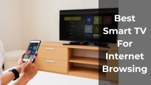 Best Smart TV For Internet Browsing