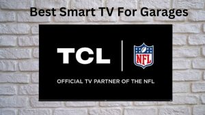 Best Smart TVs For Garages