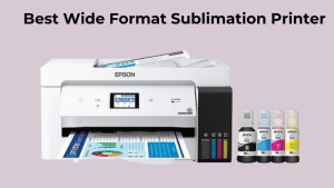 Best Wide Format Sublimation Printer
