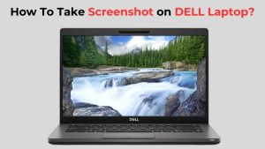 How To Take Screenshot on DELL Laptop