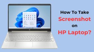 How To Take Screenshot on HP Laptop