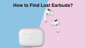 How to Find Lost Earbuds