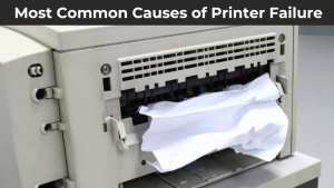 Most Common Causes of Printer Failure
