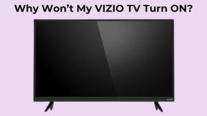 Why Won’t My VIZIO TV Turn ON