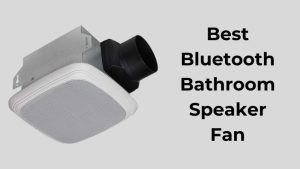 Best Bluetooth Bathroom Speaker Fan